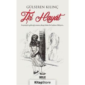 İki Hayat - Gülseren Kılınç