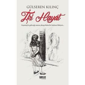 İki Hayat - Gülseren Kılınç