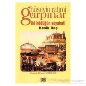 İki Hödüğün Seyahati - Kesik Baş - Hüseyin Rahmi Gürpınar