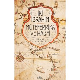 İki İbrahim Müteferrika Ve Halefi - Kemal Beydilli
