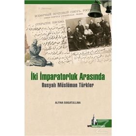 İki İmparatorluk Arasında Müslümanlar - Alfina Sibgatullina
