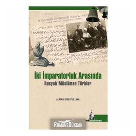İki İmparatorluk Arasında Müslümanlar - Alfina Sibgatullina