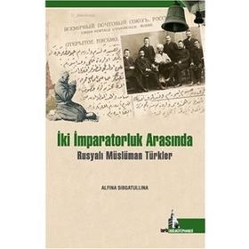 İki İmparatorluk Arasında Müslümanlar - Alfina Sibgatullina
