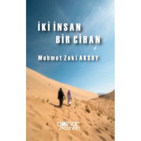 İki İnsan Bir Cihan - Mehmet Zeki Aksoy