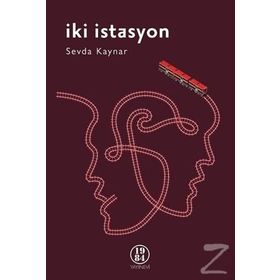 İki İstasyon - Sevda Kaynar