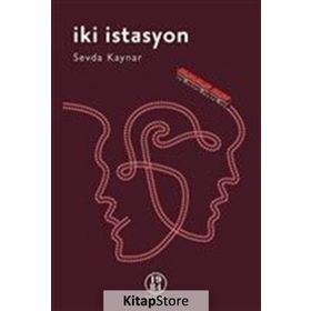 İki İstasyon - Sevda Kaynar
