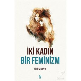 İki Kadın Bir Feminizm - Senem Soyer