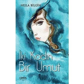 İki Kadın Bir Umut - Nejla Bilgin