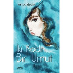 İki Kadın Bir Umut - Nejla Bilgin