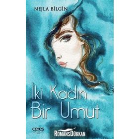 İki Kadın Bir Umut - Nejla Bilgin
