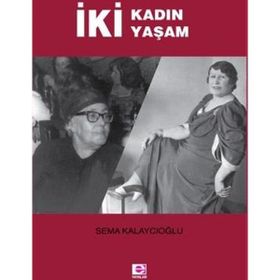 İki Kadın İki Yaşam - Sema Kalaycıoğlu