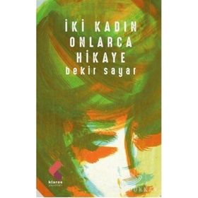 İki Kadın Onlarca Hikaye - Bekir Sayar