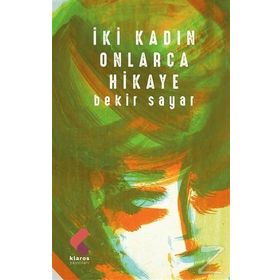 İki Kadın Onlarca Hikaye - Bekir Sayar