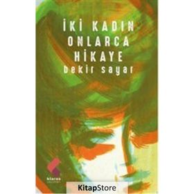 İki Kadın Onlarca Hikaye - Bekir Sayar