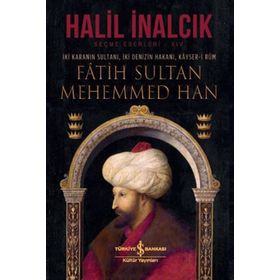 İki Karanın Sultanı İki Denizin Hakanı Kayser-i Rum Fatih Sultan Mehemmed Han-İş Bankası Kültür Yayınları