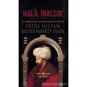 İki Karanın Sultanı İki Denizin Hakanı Kayser-i Rum Fatih Sultan Mehemmed Han-İş Bankası Kültür Yayınları