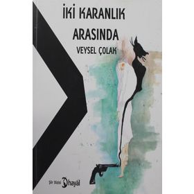 İki Karanlık Arasında - Veysel Çolak