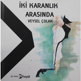 İki Karanlık Arasında - Veysel Çolak
