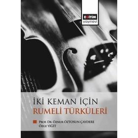 İki Keman İçin Rumeli Türküleri Prof. Dr. Öznur Öztosun Çaydere