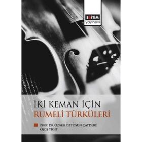 İki Keman İçin Rumeli Türküleri Prof. Dr. Öznur Öztosun Çaydere