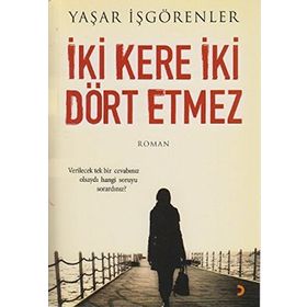 İKİ KERE İKİ DÖRT ETMEZ - YAŞAR İŞGÖRENLER
