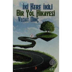 İKİ KERE İKİLI BIR YOL HIKAYESI - VEDAT DİNÇ