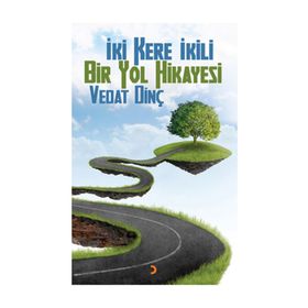 İKİ KERE İKİLI BIR YOL HIKAYESI - VEDAT DİNÇ