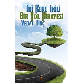 İKİ KERE İKİLI BIR YOL HIKAYESI - VEDAT DİNÇ