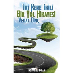 İKİ KERE İKİLI BIR YOL HIKAYESI - VEDAT DİNÇ