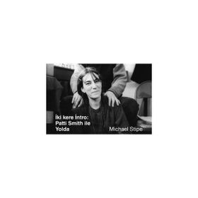 İki Kere İntro Patti Smith İle Yolda - Michael Stipe