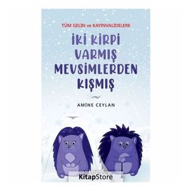 İki Kirpi Varmış Mevsimlerden Kışmış - Amine Ceylan