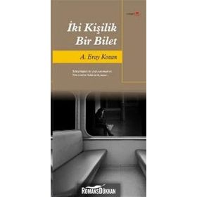 İKİ KİŞİLİK BIR BILET - A. ERAY KOZAN