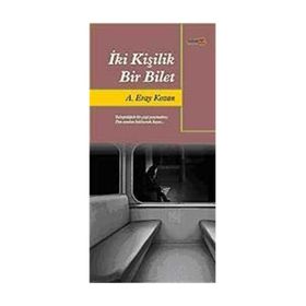 İKİ KİŞİLİK BIR BILET - A. ERAY KOZAN