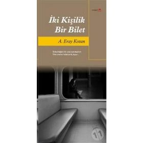 İKİ KİŞİLİK BIR BILET - A. ERAY KOZAN