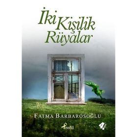 İKİ KİŞİLİK RÜYALAR - FATMA BARBAROSOĞLU