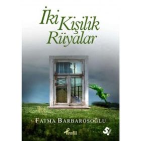İKİ KİŞİLİK RÜYALAR - FATMA BARBAROSOĞLU