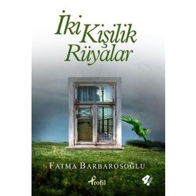 İKİ KİŞİLİK RÜYALAR - FATMA BARBAROSOĞLU