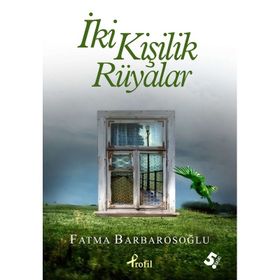 İKİ KİŞİLİK RÜYALAR - FATMA BARBAROSOĞLU