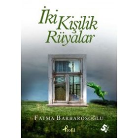İKİ KİŞİLİK RÜYALAR - FATMA BARBAROSOĞLU