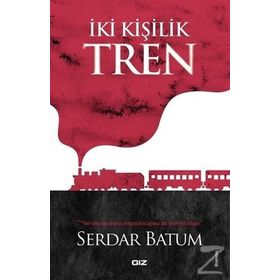 İki Kişilik Tren / Serdar Batum