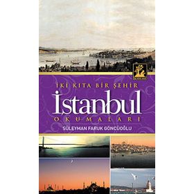 İki Kıta Bir Şehir İstanbul Okumaları - Süleyman Faruk Göncüoğlu