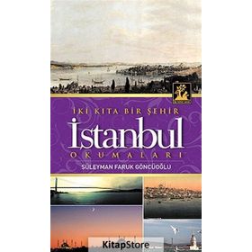 İki Kıta Bir Şehir İstanbul Okumaları - Süleyman Faruk Göncüoğlu