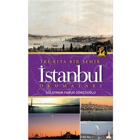 İki Kıta Bir Şehir İstanbul - Süleyman Faruk Göncüoğlu