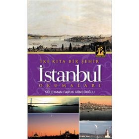 İki Kıta Bir Şehir İstanbul - Süleyman Faruk Göncüoğlu