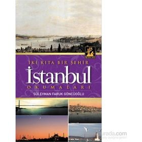 İki Kıta Bir Şehir İstanbul - Süleyman Faruk Göncüoğlu
