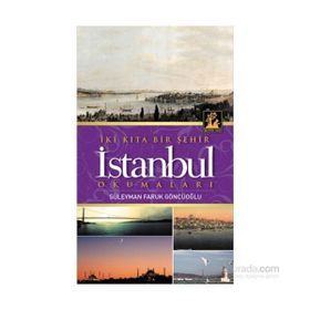 İki Kıta Bir Şehir İstanbul - Süleyman Faruk Göncüoğlu