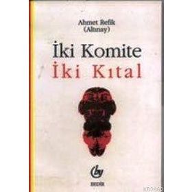İKİ KOMITE İKİ KITAL - AHMET REFIK