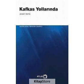 İKİ KOMITE İKİ KRAL - KAFKAS YOLLARINDA - AHMET REFIK ALTINAY
