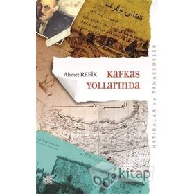 İKİ KOMITE İKİ KRAL - KAFKAS YOLLARINDA - AHMET REFIK ALTINAY