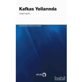 İKİ KOMITE İKİ KRAL - KAFKAS YOLLARINDA - AHMET REFIK ALTINAY